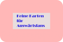 Keine Karten für Auswärtsfans